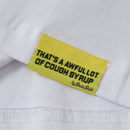 THAT'S A Awful Lot of Cough Syrup “White Chiefen Heavily T-shirt ”